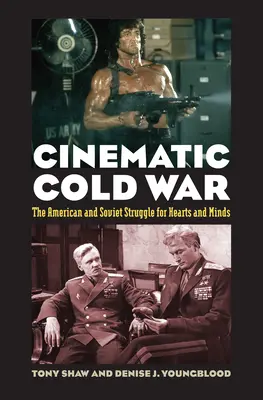 La Guerra Fría cinematográfica: La lucha de estadounidenses y soviéticos por los corazones y las mentes - Cinematic Cold War: The American and Soviet Struggle for Hearts and Minds
