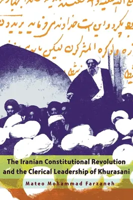 La revolución constitucional iraní y el liderazgo clerical de Khurasani - The Iranian Constitutional Revolution and the Clerical Leadership of Khurasani