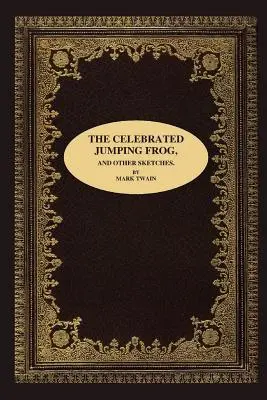 La célebre rana saltarina y otros sketches - The Celebrated Jumping Frog, and Other Sketches