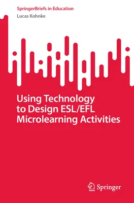 Uso de la tecnología para diseñar actividades de microaprendizaje Esl/Efl - Using Technology to Design Esl/Efl Microlearning Activities