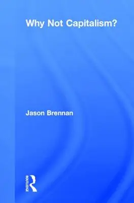 ¿Por qué no el capitalismo? - Why Not Capitalism?