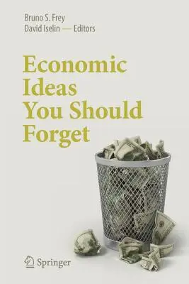 Ideas económicas que debería olvidar - Economic Ideas You Should Forget