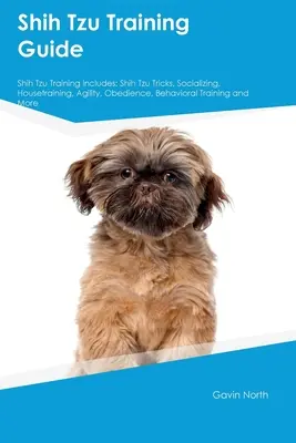 Shih Tzu Guía de Formación Shih Tzu Formación Incluye: Shih Tzu Trucos, Socialización, Housetraining, Agilidad, Obediencia, Entrenamiento del Comportamiento, y Más - Shih Tzu Training Guide Shih Tzu Training Includes: Shih Tzu Tricks, Socializing, Housetraining, Agility, Obedience, Behavioral Training, and More