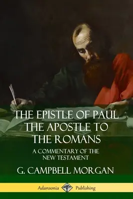 La Epístola de Pablo Apóstol a los Romanos: Comentario del Nuevo Testamento - The Epistle of Paul the Apostle to the Romans: A Commentary of the New Testament