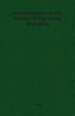 Una contribución a la teoría del organismo vivo - A Contribution To The Theory Of The Living Organism