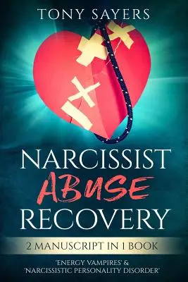 Recuperación Del Abuso Narcisista: ** 2 Manuscritos en 1 Libro** 'Vampiros Energéticos' y 'Trastorno Narcisista de la Personalidad'. - Narcissist Abuse Recovery: ** 2 Manuscript in 1 Book** 'energy Vampires' & 'narcissistic Personality Disorder'.