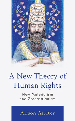 Una nueva teoría de los derechos humanos: El Nuevo Materialismo y el Zoroastrismo - A New Theory of Human Rights: New Materialism and Zoroastrianism