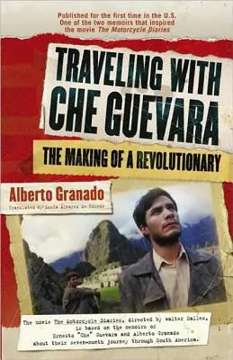 Viajando con el Che Guevara: La formación de un revolucionario - Traveling with Che Guevara: The Making of a Revolutionary