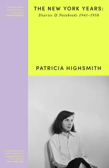 Patricia Highsmith: Diarios y cuadernos - Los años de Nueva York, 19411950 - Patricia Highsmith: Her Diaries and Notebooks - The New York Years, 19411950