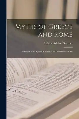 Mitos de Grecia y Roma: Narrados con especial referencia a la literatura y el arte - Myths of Greece and Rome: Narrated With Special Reference to Literature and Art