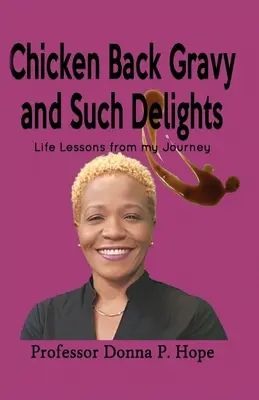 Chicken Back Gravy and Such Delights: Lecciones de mi viaje - Chicken Back Gravy and Such Delights: Life Lessons From My Journey