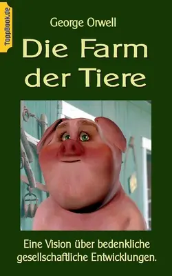 La granja de los animales: Eine Vision ber bedenkliche gesellschaftliche Entwicklungen. - Die Farm der Tiere: Eine Vision ber bedenkliche gesellschaftliche Entwicklungen.