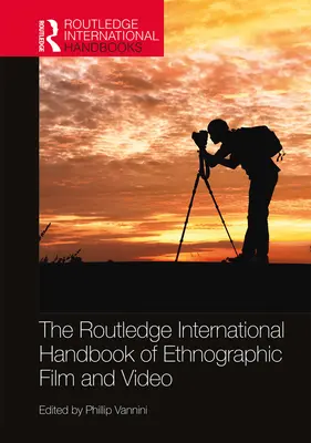 Manual internacional Routledge de cine y vídeo etnográficos - The Routledge International Handbook of Ethnographic Film and Video