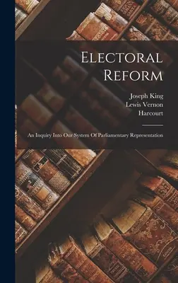 La reforma electoral: Una investigación sobre nuestro sistema de representación parlamentaria - Electoral Reform: An Inquiry Into Our System Of Parliamentary Representation