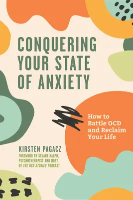 Conquistando tu estado de ansiedad: Cómo combatir la ocd y recuperar tu vida (Pensamientos intrusivos, Cómo superar la ansiedad) - Conquering Your State of Anxiety: How to Battle Ocd and Reclaim Your Life (Intrusive Thoughts, Overcoming Anxiety)