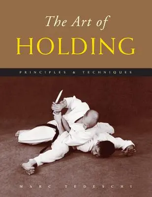El arte de sujetar: Principios y Técnicas - The Art of Holding: Principles & Techniques