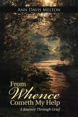 De dónde viene mi ayuda: Un viaje a través del dolor - From Whence Cometh My Help: A Journey Through Grief