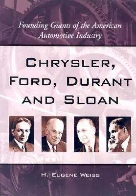 Chrysler, Ford, Durant y Sloan: Gigantes fundadores de la industria automovilística estadounidense - Chrysler, Ford, Durant and Sloan: Founding Giants of the American Automotive Industry