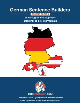 Constructor de oraciones en alemán - Lexicograma - Segunda edición: Constructor de frases en alemán - Principiante a Pre-intermedio - German Sentence Builders - A Lexicogrammar approach - Second Edition: GERMAN SENTENCE BUILDERS - Beginner to Pre-intermediate