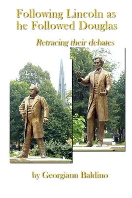 Siguiendo a Lincoln como él siguió a Douglas - Following Lincoln as He Followed Douglas