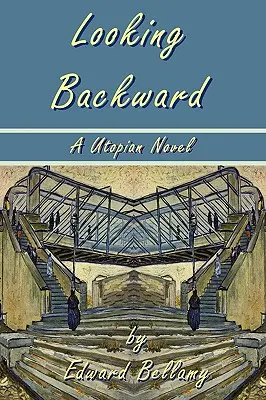 Looking Backward de Edward Bellamy - Una novela utópica - Looking Backward by Edward Bellamy - A Utopian Novel