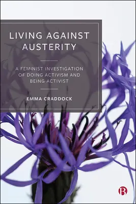 Vivir contra la austeridad: Una investigación feminista sobre hacer activismo y ser activista - Living Against Austerity: A Feminist Investigation of Doing Activism and Being Activist