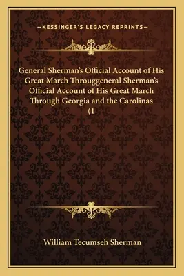 Relato oficial del general Sherman sobre su gran marcha por Georgia y las Carolinas (1) - General Sherman's Official Account of His Great March Througgeneral Sherman's Official Account of His Great March Through Georgia and the Carolinas (1