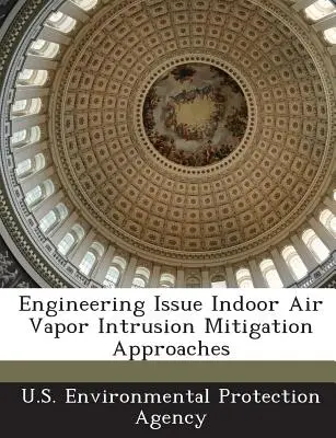 Cuestiones de ingeniería Enfoques de mitigación de la intrusión de vapor en el aire interior - Engineering Issue Indoor Air Vapor Intrusion Mitigation Approaches