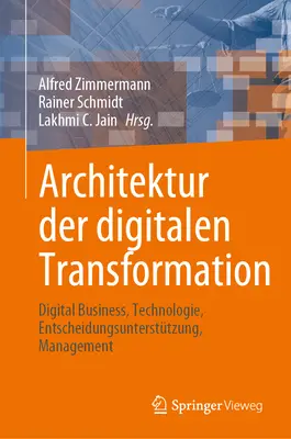 Arquitectura de la transformación digital: Digital Business, Technologie, Entscheidungsuntersttzung, Management - Architektur Der Digitalen Transformation: Digital Business, Technologie, Entscheidungsuntersttzung, Management