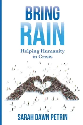 Trae la lluvia: Ayuda a la humanidad en crisis - Bring Rain: Helping Humanity in Crisis