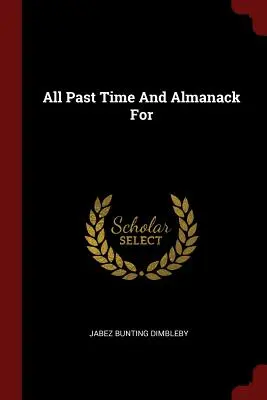 Todos los tiempos pasados y el almanaque de - All Past Time And Almanack For