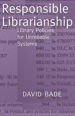 Biblioteconomía responsable: Políticas bibliotecarias para sistemas poco fiables - Responsible Librarianship: Library Policies for Unreliable Systems