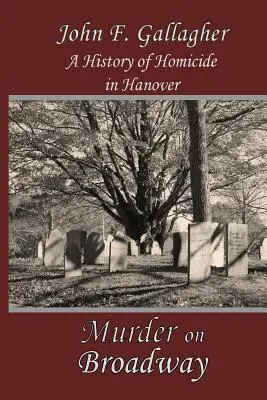 Asesinato en Broadway: Historia de un homicidio en Hannover - Murder on Broadway: A HIstory of Homicide in Hanover