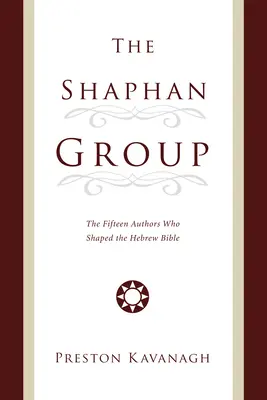 El grupo Shaphan: Los quince autores que dieron forma a la Biblia hebrea - The Shaphan Group: The Fifteen Authors Who Shaped the Hebrew Bible