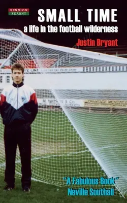 Small Time: Una vida en el desierto del fútbol - Small Time: A Life in the Football Wilderness