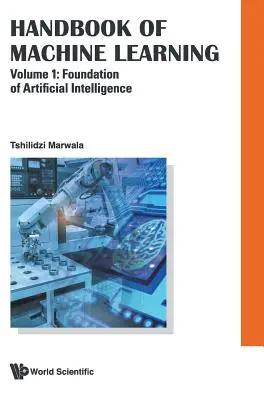 Manual de aprendizaje automático - Volumen 1: Fundamentos de la inteligencia artificial - Handbook of Machine Learning - Volume 1: Foundation of Artificial Intelligence