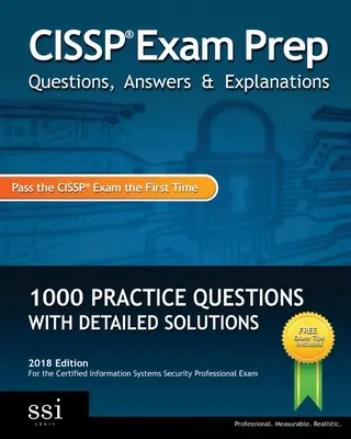 CISSP Exam Prep Preguntas, Respuestas y Explicaciones: 1000+ CISSP Preguntas de Práctica con Soluciones Detalladas - CISSP Exam Prep Questions, Answers & Explanations: 1000+ CISSP Practice Questions with Detailed Solutions