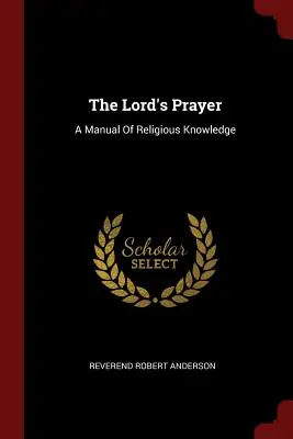 El Padre Nuestro: Manual de conocimiento religioso - The Lord's Prayer: A Manual Of Religious Knowledge