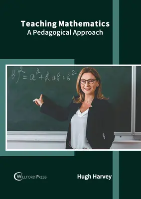 La enseñanza de las matemáticas: A Pedagogical Approach - Teaching Mathematics: A Pedagogical Approach