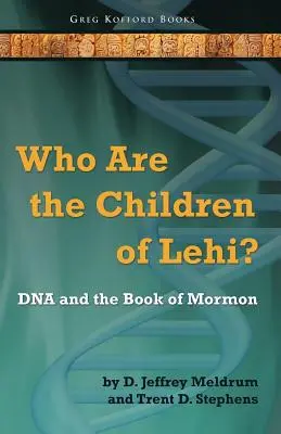 ¿Quiénes son los hijos de Lehi? El ADN y el Libro de Mormón - Who Are the Children of Lehi? DNA and the Book of Mormon