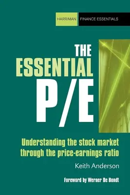 The Essential P/E: Comprender el mercado de valores a través de la relación precio-beneficio - The Essential P/E: Understanding the Stock Market Through the Price-Earnings Ratio