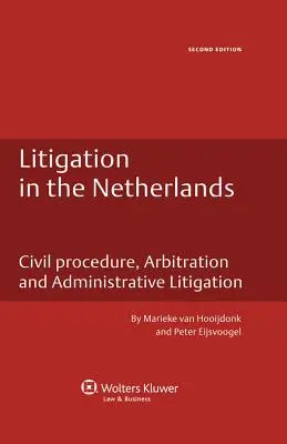 Litigios en los Países Bajos. Procedimiento Civil, Arbitraje y Contencioso Administrativo - 2ª Edición - Litigation in the Netherlands. Civil Procedure, Arbitration and Administrative Litigation - 2nd Edition