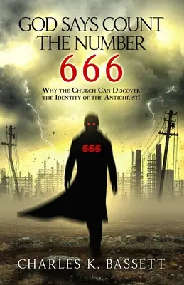 Dios Dice Cuenta el Número 666: ¡Por qué la Iglesia puede descubrir la identidad del Anticristo! - God Says Count the Number 666: Why the Church Can Discover the Identity of the Antichrist!