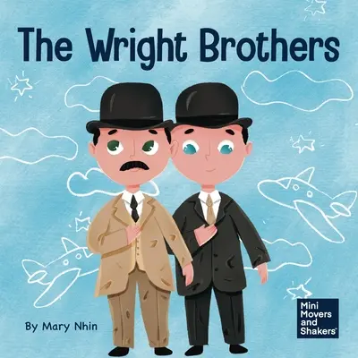 Los hermanos Wright: Un libro para niños sobre lograr lo imposible - The Wright Brothers: A Kid's Book About Achieving the Impossible