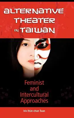 Teatro alternativo en Taiwán: Enfoques feministas e interculturales - Alternative Theater in Taiwan: Feminist and Intercultural Approaches