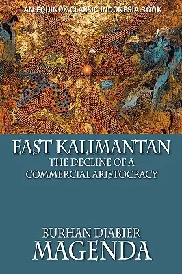 Kalimantan Oriental: La decadencia de una aristocracia comercial - East Kalimantan: The Decline of a Commercial Aristocracy