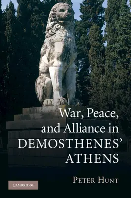 Guerra, paz y alianzas en la Atenas de Demóstenes - War, Peace, and Alliance in Demosthenes' Athens
