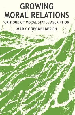 El crecimiento de las relaciones morales: Crítica de la adscripción del estatus moral - Growing Moral Relations: Critique of Moral Status Ascription