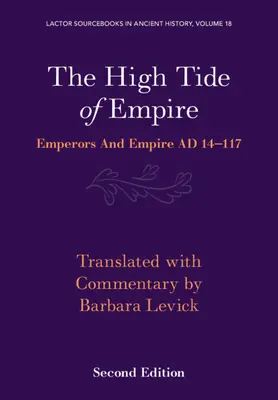 La marea alta del Imperio: Emperadores e Imperio Ad 14-117 - The High Tide of Empire: Emperors and Empire Ad 14-117