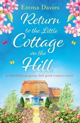 Regreso a la casita de la colina: Una novela romántica absolutamente magnífica que te hará sentir bien - Return to the Little Cottage on the Hill: An absolutely gorgeous, feel good romance novel